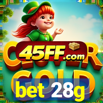 bet 28g